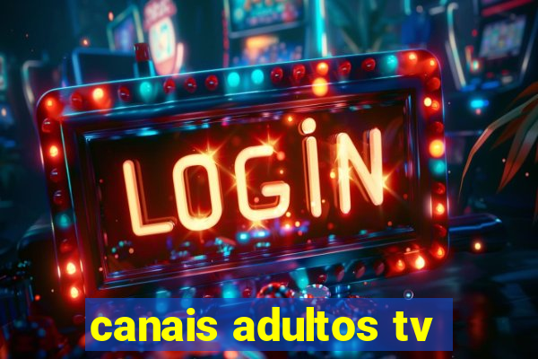 canais adultos tv